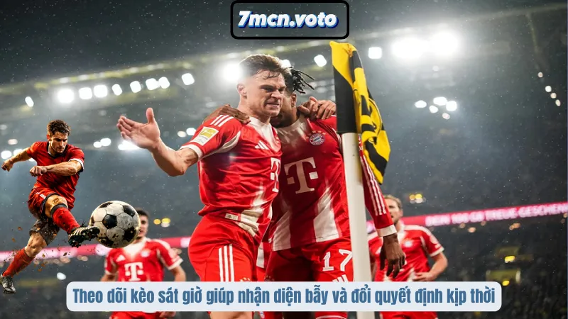 Theo dõi kèo sát giờ giúp nhận diện bẫy và đổi quyết định kịp thời
