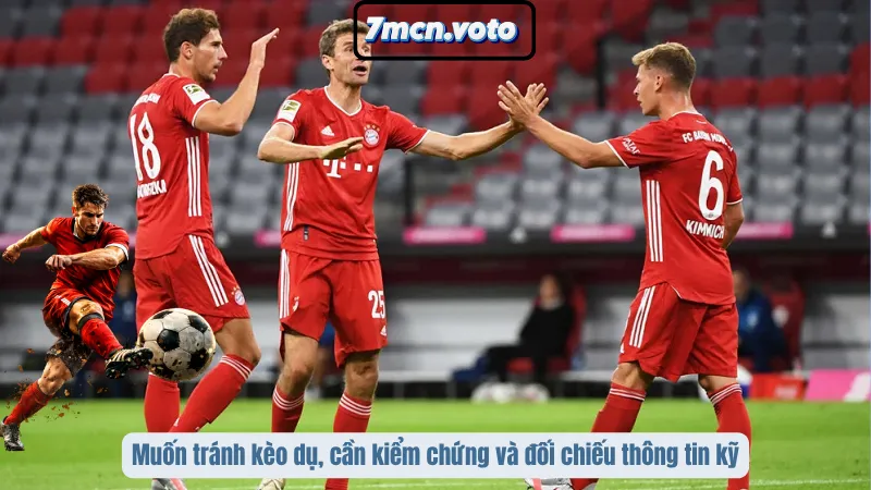 Muốn tránh kèo dụ, cần kiểm chứng và đối chiếu thông tin kỹ