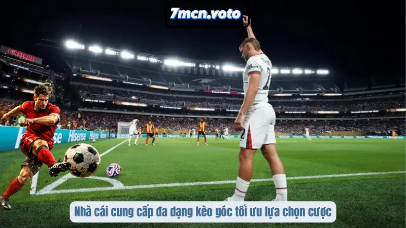 Nhà cái cung cấp đa dạng kèo góc tối ưu lựa chọn cược