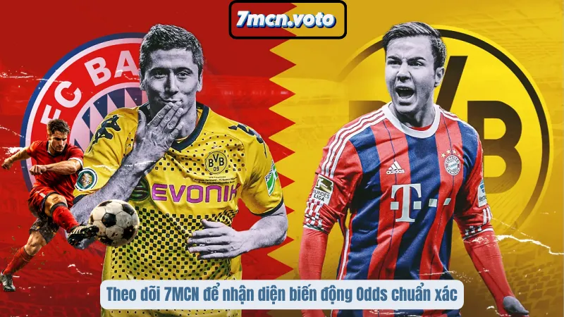 Theo dõi 7MCN để nhận diện biến động Odds chuẩn xác