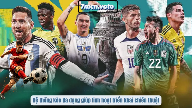 Hệ thống kèo đa dạng giúp linh hoạt triển khai chiến thuật