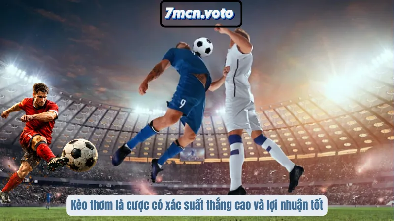 Kèo Thơm Là Gì? Bí Quyết Nhận Diện Cơ Hội Vàng Trong Cá Cược 1 Kèo thơm là cược có xác suất thắng cao và lợi nhuận tốt