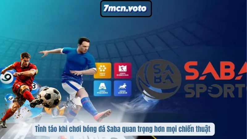 Tỉnh táo khi chơi bóng đá Saba quan trọng hơn mọi chiến thuật 