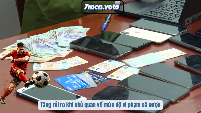 Tăng rủi ro khi chủ quan về mức độ vi phạm cá cược