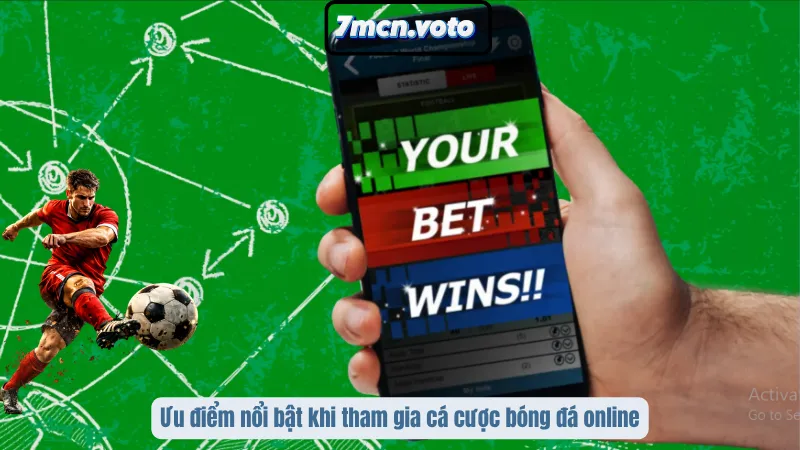 Ưu điểm nổi bật khi tham gia cá cược bóng đá online