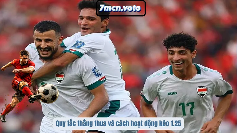 Quy tắc thắng thua và cách hoạt động kèo 1.25
