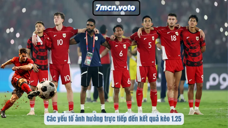 Các yếu tố ảnh hưởng trực tiếp đến kết quả kèo 1.25