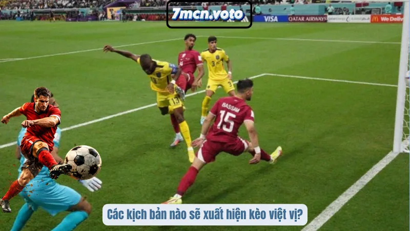 Các kịch bản nào sẽ xuất hiện kèo việt vị?